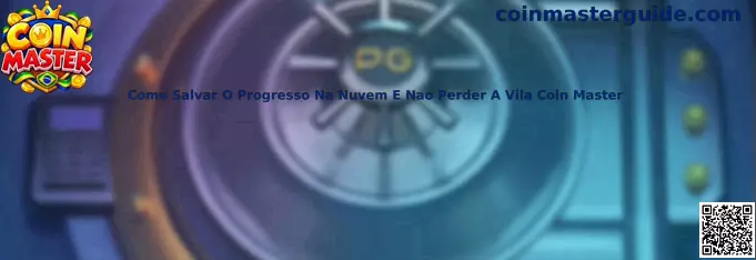 Como Salvar O Progresso Na Nuvem E Nao Perder A Vila Coin Master