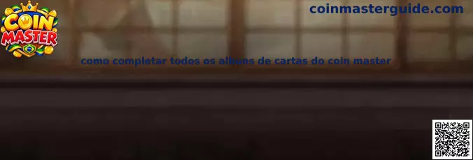 Como completar todos os albuns de cartas do Coin Master