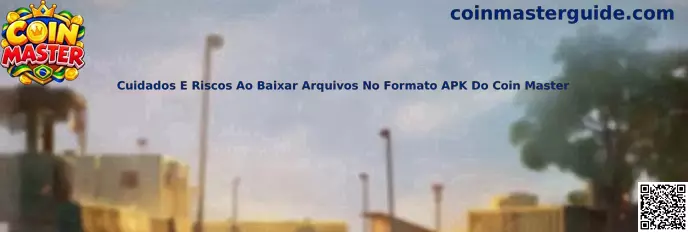 Cuidados E Riscos Ao Baixar Arquivos No Formato APK Do Coin Master