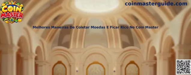 Melhores Maneiras De Coletar Moedas E Ficar Rico No Coin Master