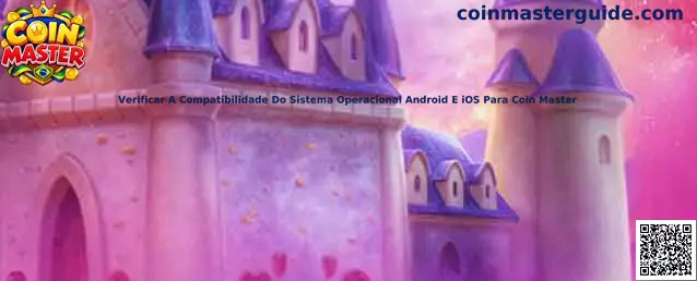 Compatibilidade Android e iOS Coin Master