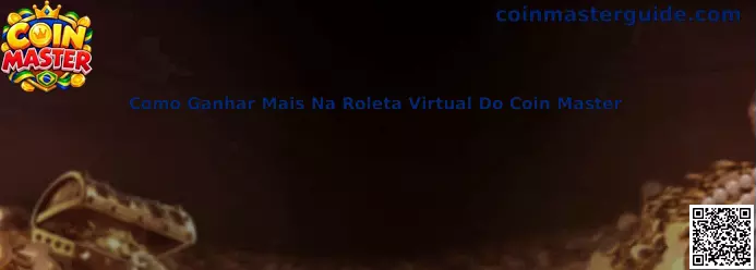 Guia completo de estratégias para ganhar mais na roleta virtual do Coin Master