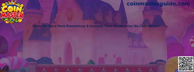 Dicas De Ouro Para Economizar E Avançar Para Novas Vilas No Coin Master