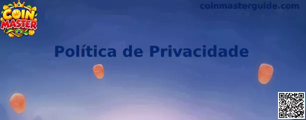 Política de Privacidade Coin Master