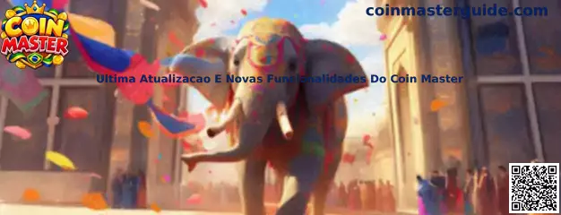 Última Atualização e Novas Funcionalidades do Coin Master